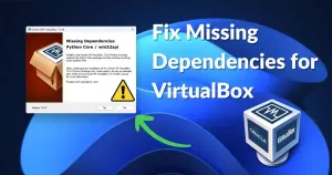 Troubleshooting VirtualBox Missing Dependencies — Windows and Linux