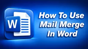 Mail Merge in Microsoft Word — Step-by-Step Guide